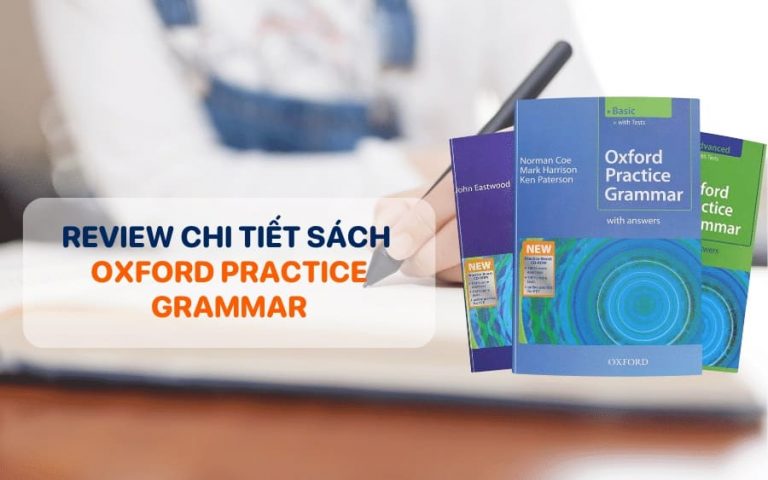 Review cho tiết + link download sách Oxford Practice Grammar - Học ngữ pháp